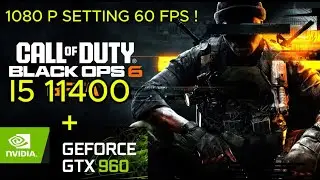 Call of Duty Black Ops 6 on I5 11400F + GTX 960 4GB (1080p, FSR)