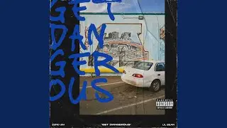GET DANGEROUS (feat. Lil Bean)