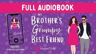 My Brother's Grumpy Best Friend | FULL DUET AUDIOBOOK | Grumpy/Sunshine Sweet Romance