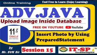 Session - 15 ADV JAVA || Upload/Insert Image Inside Oracle Database using PreparedStatement by SVK