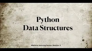 Machine Learning Hands -on Tutorial | Data Structures in python | By Prasanalakshmi Balaji
