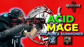 Remnant 2: Acid Mage | Two POWERFUL CORRUPTED NEBULA Builds | ARCHON X SUMMONER