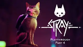 Stray Playthrough Part 4