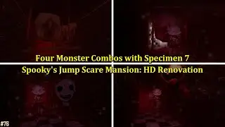 Four Monster Combos with Specimen 7 | Spooky's Jump Scare Mansion: HD Renovation