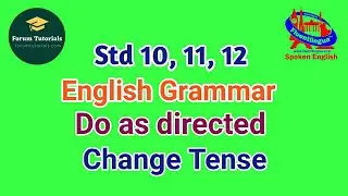 Std 10 to 12 English Grammar | change the tense | Do as directed || Forum Tutorials
