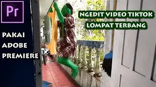 TUTORIAL NGEDIT VIDEO  TIKTOK LOMPAT TERBANG PAKAI ADOBE PREMIERE