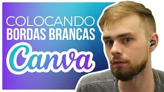 Como Colocar BORDA BRANCA EM FOTO Grátis no Canva!