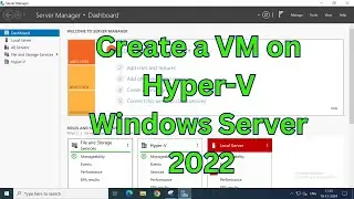 Step-by-Step Guide: Creating a Virtual Server on Hyper-V in Windows Server 2022