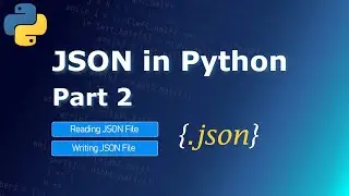 How to use JSON in Python - Part 2 | json.dump() | json.load()