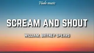 will I am - Scream and Shout (Lyrics) ft. Britney Spears