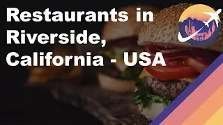 Restaurants in Riverside, California - USA