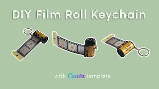 Film Roll Keychain DIY Tutorial (CANVA template link included!)