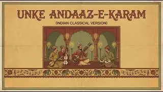 Unke Andaaz-e-karam(Indian Classical version) by What if Production 