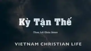 Những dấu hiệu kỳ tận thế theo lời Đức Chúa Jêsus trong sách Phúc Âm