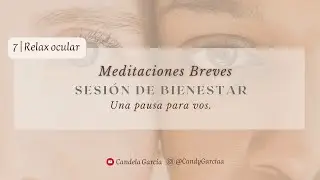 7.RELAX OCULAR | Meditaciones Breves | 5 Minutos