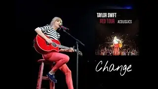 Change (Acoustic) (Live RED TOUR) Audio