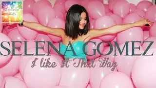Selena Gomez - I Like It That Way (Iridescent Studio)