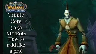 Trinitycore 3.3.5a NPCbot Repack How I Make my Raid Teams!