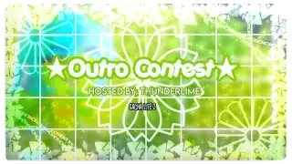 ✽Outro Contest✽//~Hosted By: @Thunderlime374~//Gacha Life 2 💛