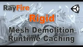 RayFire for Unity. Rigid. 10 Mesh Demolition. Runtime caching.
