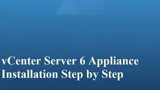 vCenter Server Appliance Installation Step by Step