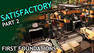 Satisfactory / part 2 / First Foundations