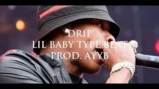 [FREE] DRIP - LIL BABY TYPE BEAT | prod. Ayyb