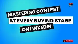 Mastering Content At Every Buying Stage on LinkedIn