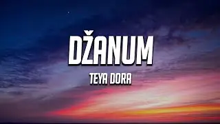 Teya Dora - Džanum (Lyrics)