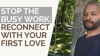 Black Men, Stop The Busy Work: Reconnect With Your First Love #apttmh #blackmarriage #blackfamily