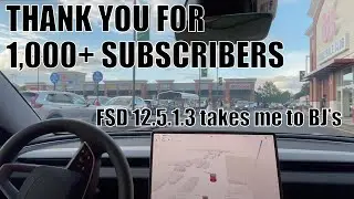 FSD 12.5.1.3 With Minor Issues To BJ's And Thank You For 1,000+ Subscribers!