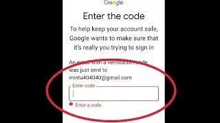 Gmail | Enter The Code To Help keep your Account