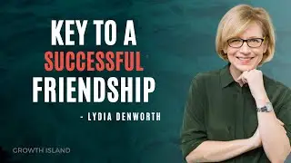 This Guide will help you to have a GREAT FRIENDS ft. Lydia Denworth ll Growth Island ll EP. 111