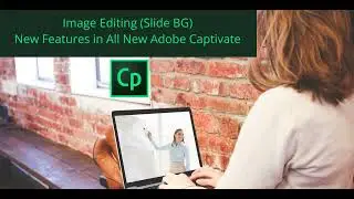 Image Editing for Slide Background new features enhance eLearning Projects All New Adobe Captivate