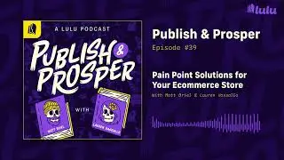 Pain Point Solutions for Your Ecommerce Store | Publish & Prosper Podcast #39