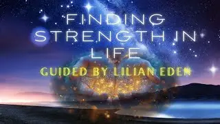 Finding Strength In Life #guidedmeditation with Lilian Eden #selfimprovement #selflove #peace