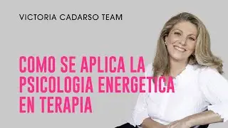 ¿Cómo se aplica la PSICOLOGÍA ENERGÉTICA en TERAPIA?