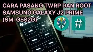 CARA Pasang TWRP & ROOT Samsung Galaxy J2 Prime SM-G532G