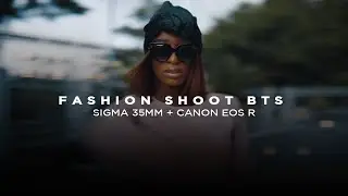 FASHION SHOOT BTS (SIGMA 35MM + CANON EOS R)