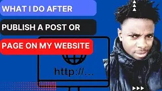 What I Do After Publish a Post Or Page On My Website