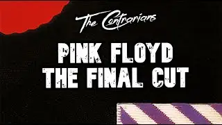 The Contrarians - Episode 69: Pink Floyd's The Final Cut