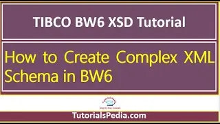 TIBCO BW6 XSD Tutorial | How to Define XML Schema in Business Studio