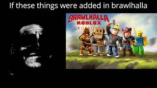 If these things were added in brawlhalla (mr incredible becoming uncanny meme)