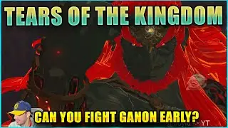 Can you fight Ganon early in Tears of the Kingdom? #totk