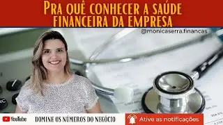 Pra quê conhecer a saúde financeira da empresa?