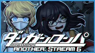 DANGANRONPA ANOTHER (FANGAME) | LIVESTREAM #6
