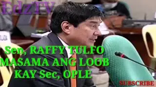 Sen, RAFFY TULFO MASAMA ANG LOOB KAY Sec, OPLE