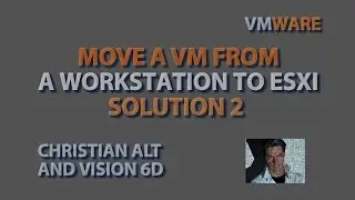 VMware ● Move a VM from Workstation to esxi ● Using  Standalone Converter