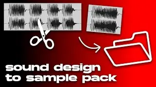 From Sound Design Session to Sample Pack (The Fastest Way?)