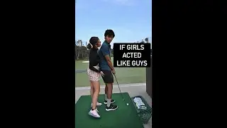 IF GIRLS ACTED LIKE GUYS Playing Golf - Shee Golfs 